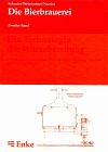 Die Bierbrauerei. Bd. 2, Die Technologie der Würzebereitung